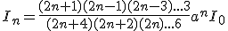 I_n=\frac{(2n+1)(2n-1)(2n-3)...3}{(2n+4)(2n+2)(2n)...6}a^{n}I_0