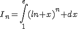 I_n=\int_1^{e}(ln x)^n dx