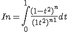 In = \Bigint_{0}^{1} \frac{(1-t^2)^n}{(1+t^2)^{n+1}}dt