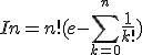 In=n!(e-\sum_{_{k=0}}^{^{n}}\frac{1}{k!})