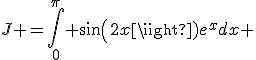 J =\int_0^\pi sin(2x)e^xdx 