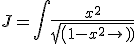 J = \int \frac{x^2}{sqrt(1-x^2)}
