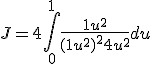 J = 4\int_0^1\frac{1+u^2}{(1+u^2)^2+4u^2}du 