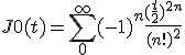 J0(t)=\sum_0^{\infty}(-1)^n\frac{(\frac{t}{2})^{2n}}{(n!)^2}