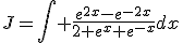 J=\Bigint \frac{e^{2x}-e^{-2x}}{2+e^{x}+e^{-x}}dx