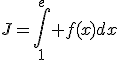 J=\Bigint_{1}^{e} f(x)dx