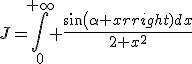 J=\int_0^{+\infty} \frac{sin(\alpha x)dx}{2+x^2}