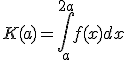 K(a)=\int_a^{2a}f(x)dx