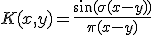 K(x,y)=\frac{\sin(\sigma(x-y))}{\pi(x-y)}
