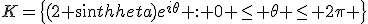 K=\{(2+sin\theta)e^{i\theta} : 0 \le \theta \le 2\pi \}