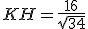 KH = \frac{16}{\sqrt{34}}