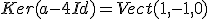 Ker(a-4Id)=Vect(1,-1,0)