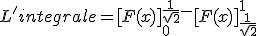 L'integrale = [F(x)]_0^{\frac{1}{\sqrt{2}}-} + [F(x)]_{\frac{1}{\sqrt{2}}+}^1 