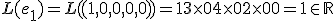 L(e_1)=L((1,0,0,0,0))= 1 + 3\times 0 + 4\times 0 + 2\times 0 + 0 = 1\in \mathbb{R}