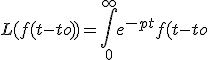 L(f(t-to))=\displaystyle\int_0^{\infty}e^{-pt}f(t-to