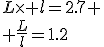 L\times l=2.7
 \\ \frac{L}{l}=1.2