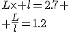 L\times l=2.7 \\ \frac{L}{l}=1.2