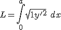 L = \int_0^a \sqrt{1+y'^2}\ dx