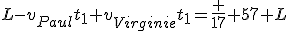 L-v_{Paul}t_1+v_{Virginie}t_1=\frac {17} {57} L