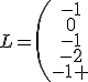 L=\left(\begin{array}{c}-1\\0\\-1\\-2\\-1 \end{array}