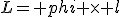 L= phi \times l