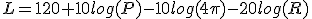 L=120+10log(P)-10log(4\pi)-20log(R)