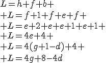 L=h+f+b \\ L=f+1+f+e+f \\ L=e+2+e+e+1+e+1 \\ L=4e+4 \\ L=4(g+1-d)+4 \\ L=4g+8-4d