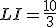 LI=\frac{10}{3}