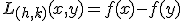 L_{(h,k)}(x,y)=f(x)-f(y)