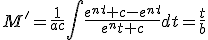 M'=\frac{1}{ac}\int{\frac{e^{nt}+c-e^{nt}}{e^nt+c}}dt=\frac{t}{b}