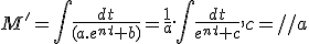 M'=\int{\frac{dt}{(a.e^{nt}+b)}=\frac{1}{a}.\int{\frac{dt}{e^{nt}+c},c=b/a