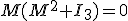 M(M^2+I_3)=0