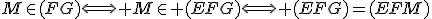 M\in(FG)\Longleftrightarrow M\in (EFG)\Longleftrightarrow (EFG)=(EFM)