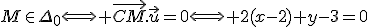 M\in\Delta_0\Longleftrightarrow \vec{CM}.\vec{u}=0\Longleftrightarrow 2(x-2)+y-3=0