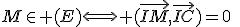 M\in (E)\Longleftrightarrow (\vec{IM},\vec{IC})=0\;\;[2\pi]