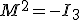 M^2=-I_3