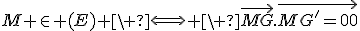 M \in (E) \ \Longleftrightarrow \ \vec{MG}.\vec{MG^'}=0