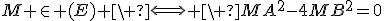 M \in (E) \ \Longleftrightarrow \ MA^2-4MB^2=0