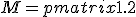 M=\begin{pmatrix}1.2&0\\0&1.25\end{pmatrix}