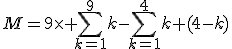 M=9\times \Bigsum_{k=1}^9~k-\Bigsum_{k=1}^4~k+(4-k)