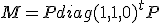 M=Pdiag(1,1,0)^{t}P