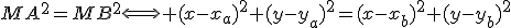 MA^{2}=MB^{2}\Longleftrightarrow (x-x_{a})^{2}+(y-y_{a})^{2}=(x-x_{b})^{2}+(y-y_{b})^{2}