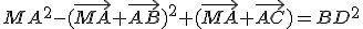 MA^2-(\vec{MA}+\vec{AB})^2+(\vec{MA}+\vec{AC})=BD^2