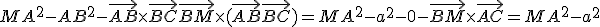 MA^2-AB^2-\vec{AB}\times\vec{BC}+\vec{BM}\times(\vec{AB}+\vec{BC}) = MA^2-a^2-0-\vec{BM}\times\vec{AC}=MA^2-a^2