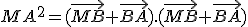 MA^2=(\vec{MB}+\vec{BA}).(\vec{MB}+\vec{BA})