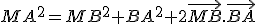 MA^2=MB^2+BA^2+2\vec{MB}.\vec{BA}