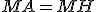 MA=MH