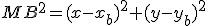 MB^{2}=(x-x_{b})^{2}+(y-y_{b})^{2}