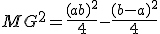 MG^2 = \frac{(a+b)^2}{4}-\frac{(b-a)^2}{4}