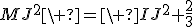 MJ^2\ =\ IJ^2+\frac23